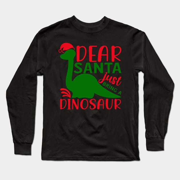 Dear santa just bring a dinosaur Long Sleeve T-Shirt by AMER.COM